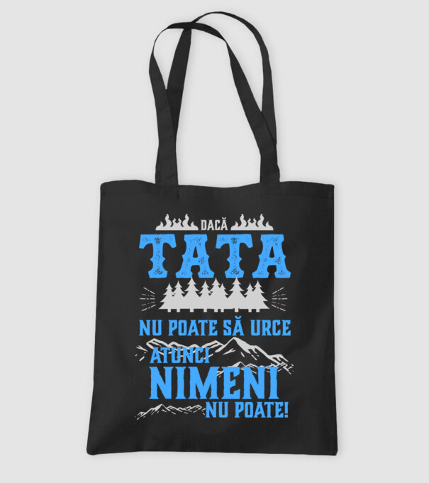 dacă tata nu poate să urce, atunci nimeni nu poate! model negru pe tricou