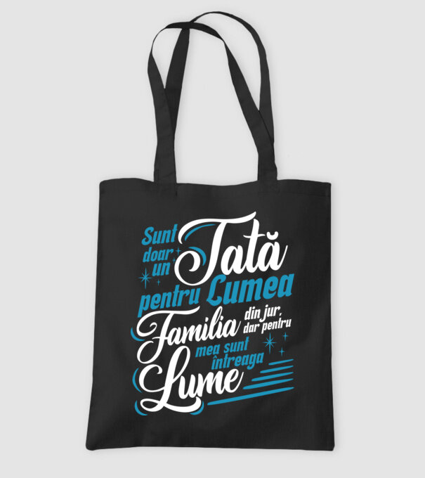 Sunt doar un tată pentru lumea din jur, dar pentru familia mea sunt întreaga lume! model negru pe tricou
