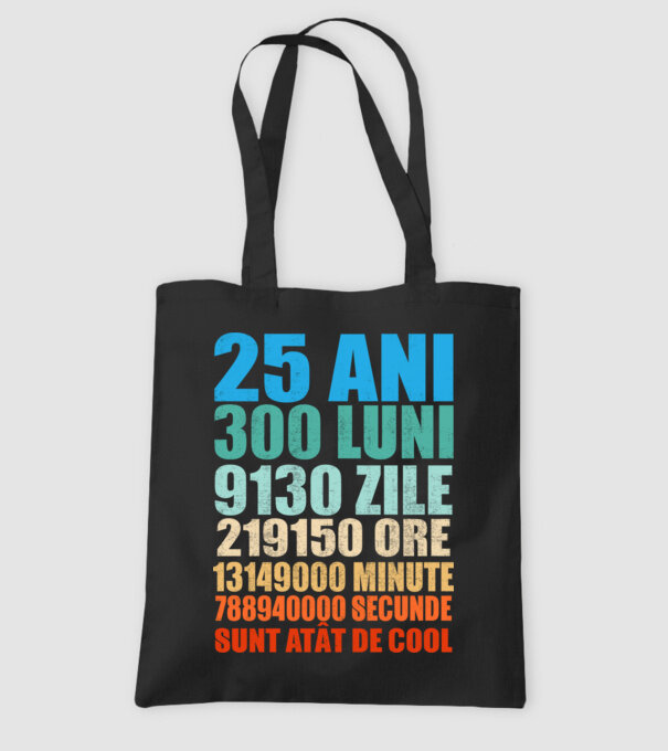 De 25 ani - luni - zile - ore - minute - secunde - sunt atât de cool model negru pe tricou