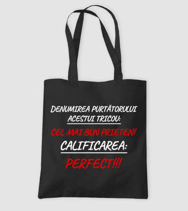 Denumirea purtătorului acestui tricou: CEL MAI BUN PRIETEN! Calificarea: PERFECT!!! model negru pe tricou