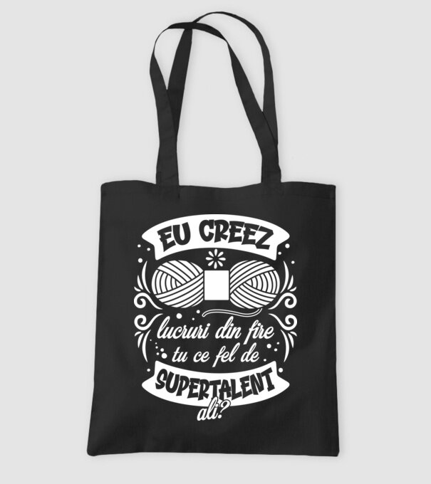 Eu creez lucruri din fire...tu ce fel de supertalent ai? model negru pe tricou