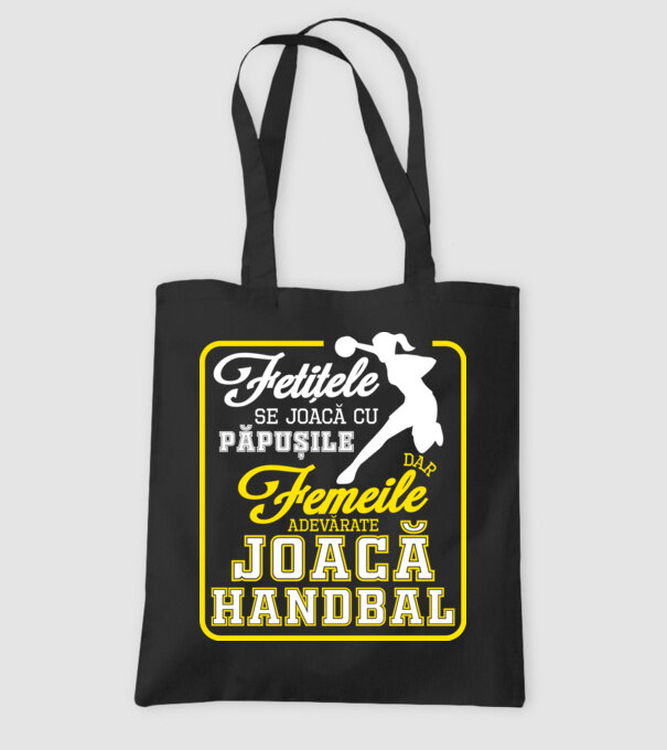 fetițele se joacă cu păpușile, dar femeile adevărate joacă handbal model negru pe tricou