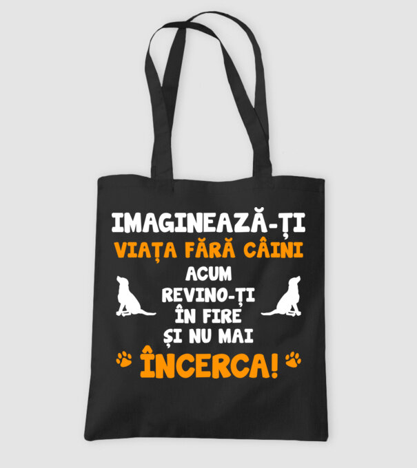 imaginează-ți viața fără câini, acum revino-ți în fire și nu mai încerca D8464718 model negru pe tricou