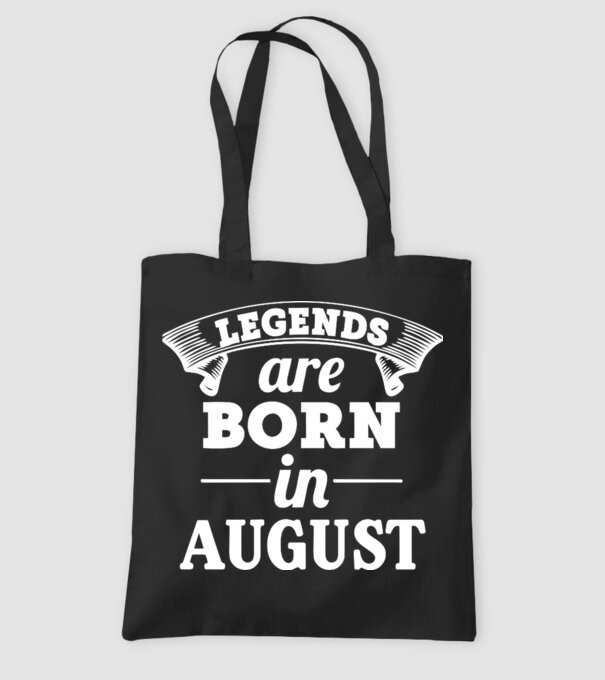 Legends are born in August model negru pe tricou