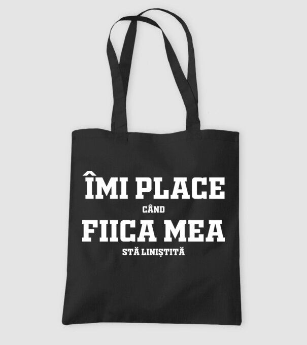 mi place când fiica mea stă liniștită model negru pe tricou
