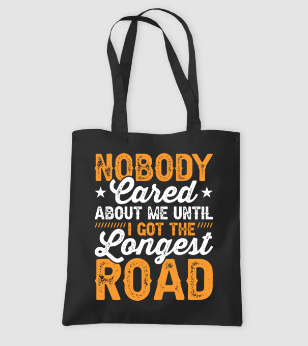 Nobody cared unti I got the longest road model negru pe tricou