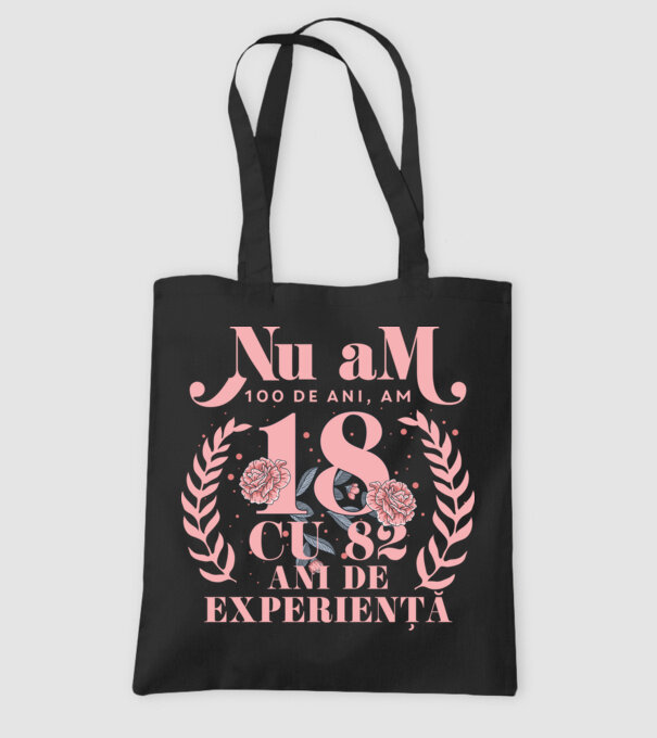 Nu am 100 de ani, am 18 cu 82 ani de experiență model negru pe tricou