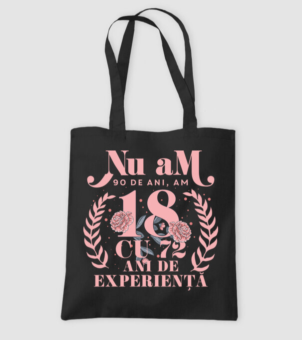Nu am 90 de ani, am 18 cu 72 ani de experiență model negru pe tricou
