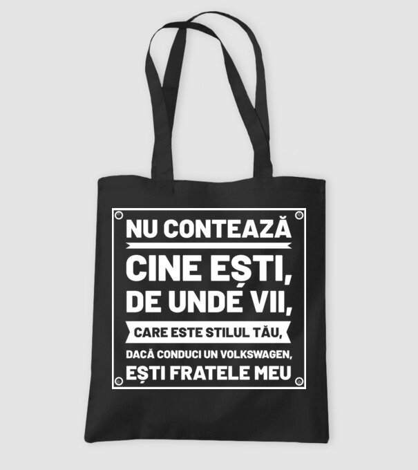 nu contează cine ești, de unde vii, care este stilul tău, dacă conduci un Volkswagen, ești fratele meu model negru pe tricou