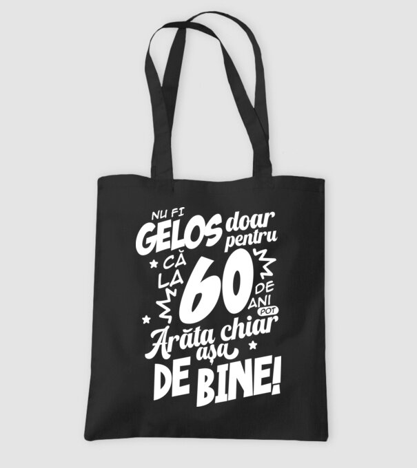 NU FI GELOS DOAR PENTRU CĂ LA  60 DE ANI model negru pe tricou