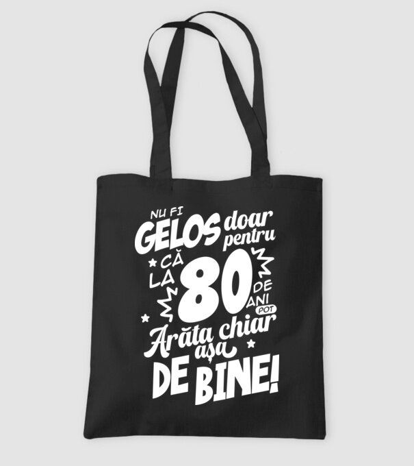 NU FI GELOS DOAR PENTRU CĂ LA  80 DE ANI model negru pe tricou