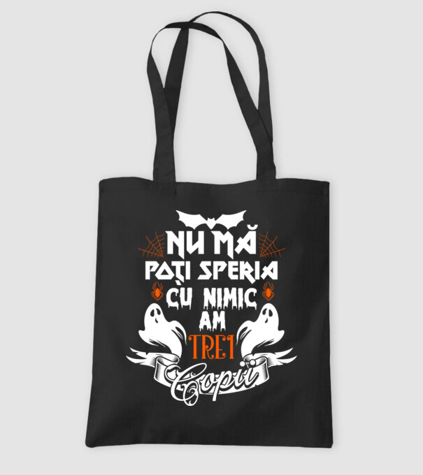 Nu mă poți speria cu nimic ... am trei copii model negru pe tricou