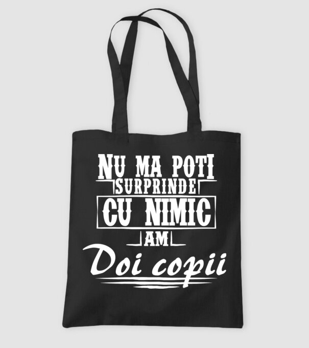 Nu mă poți surprinde cu nimic, am doi copii model negru pe tricou
