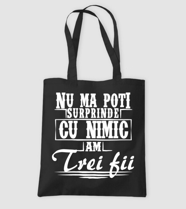 Nu mă poți surprinde cu nimic, am trei fii model negru pe tricou