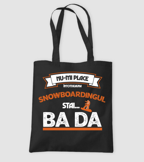 nu-mi place întotdeauna snowboardingul, stai numai, ba da model negru pe tricou