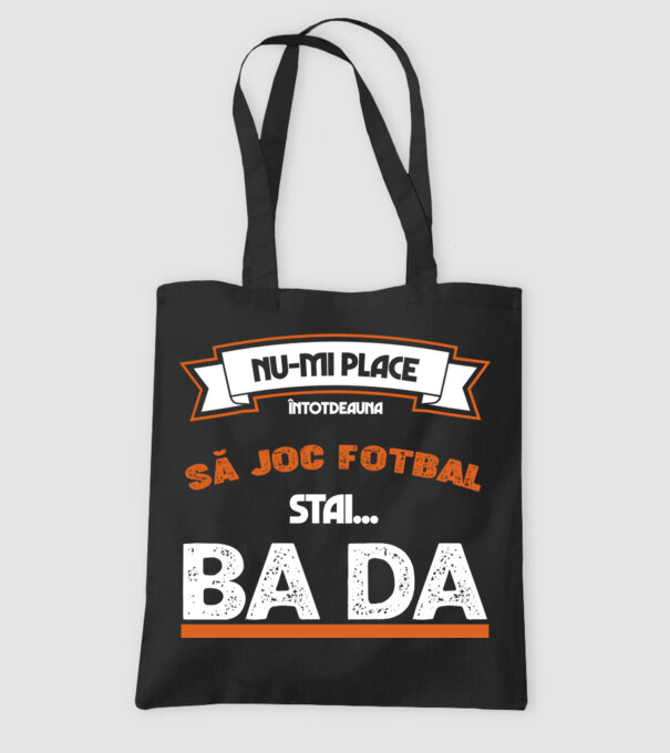 nu-mi place întotdeauna să joc fotbal, stai un pic, ba da model negru pe tricou