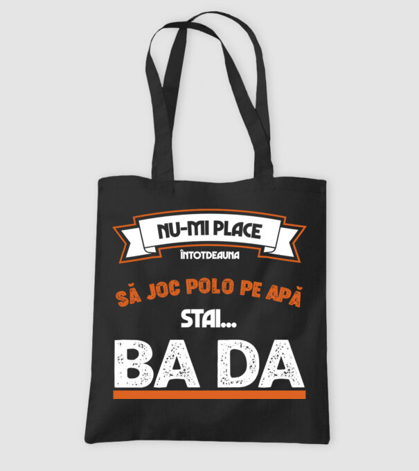 nu-mi place întotdeauna să joc polo pe apă, stai un pic, ba da model negru pe tricou