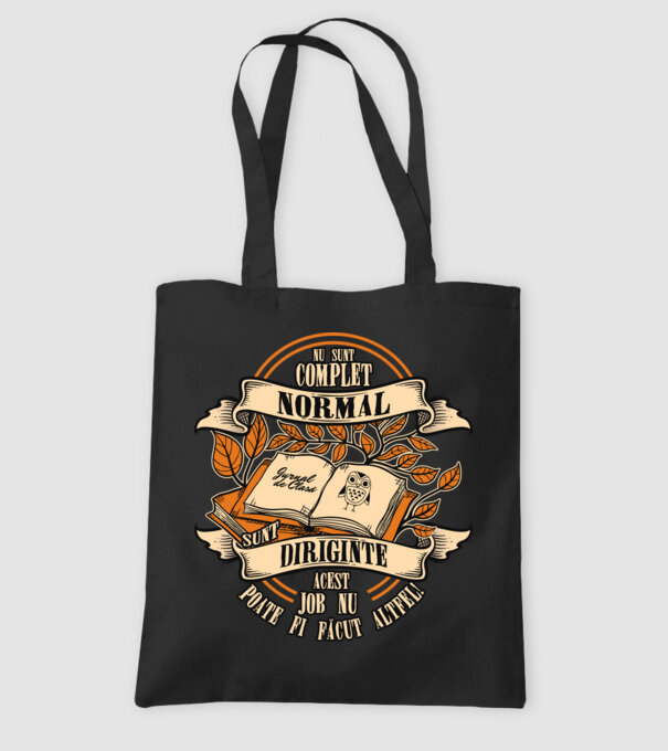 nu sunt complet normal - sunt diriginte acest job nu poate fi făcut altfel! model negru pe tricou