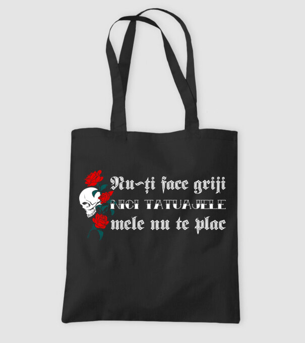 Nu-ți face griji, nici tatuajele mele nu te plac model negru pe tricou