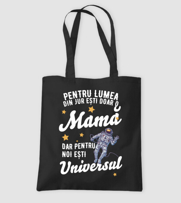 Pentru lumea din jur ești doar o mamă, dar pentru noi ești universul model negru pe tricou
