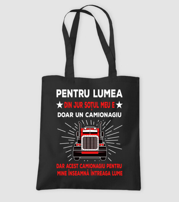 Pentru lumea din jur soțul meu e doar un camionagiu, dar acest camionagiu pentru mine înseamnă întreaga lume model negru pe tricou