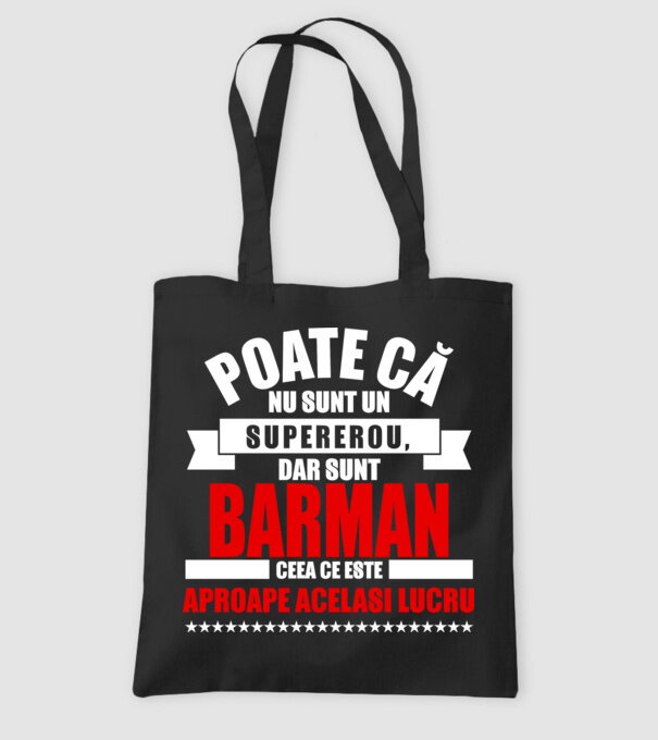 Poate că nu sunt un supererou, dar sunt BARMAN, ceea ce este aproape același lucru model negru pe tricou