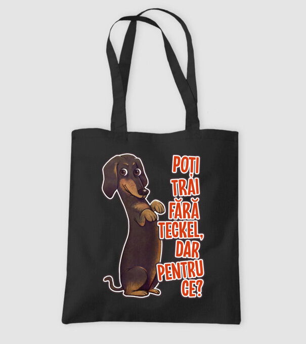 Poți trăi fără teckel, dar pentru ce? model negru pe tricou