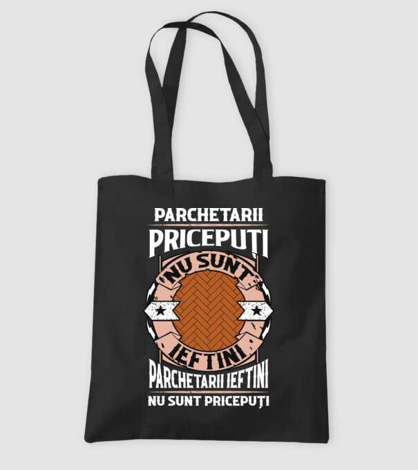 parchetarii pricepuți nu sunt ieftini, parchetarii ieftini nu sunt pricepuți model negru pe tricou