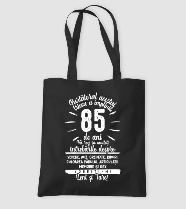 Purtătorul acestui tricou a împlinit: 85 de ani model negru pe tricou