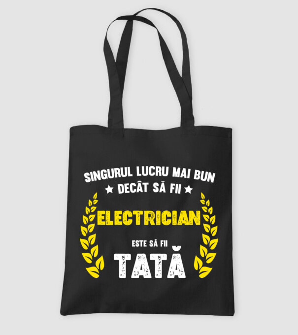 Singurul lucru mai bun decât să fii electrician este să fii tată model negru pe tricou