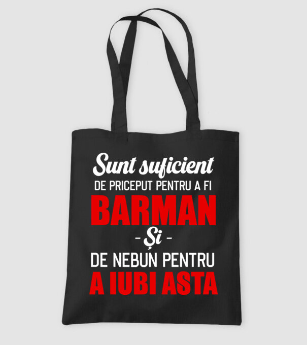 Sunt suficient de priceput pentru a fi BARMAN și suficient de nebun pentru a iubi asta model negru pe tricou