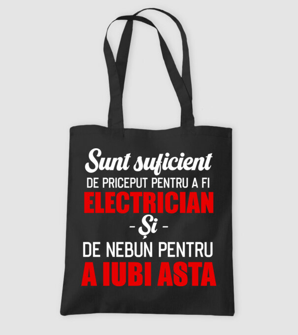 Sunt suficient de priceput pentru a fi ELECTRICIAN și suficient de nebun pentru a iubi asta model negru pe tricou