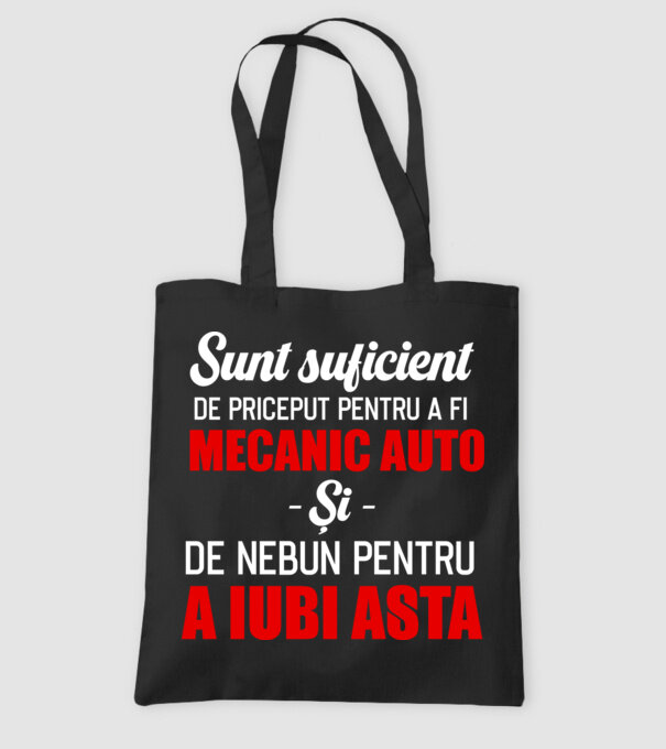 Sunt suficient de priceput pentru a fi MECANIC AUTO și suficient de nebun pentru a iubi asta model negru pe tricou