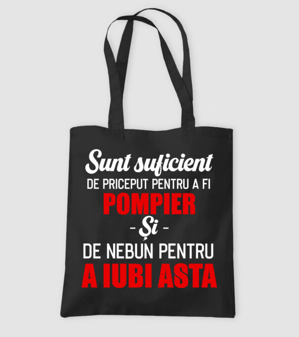 Sunt suficient de priceput pentru a fi POMPIER și suficient de nebun pentru a iubi asta model negru pe tricou