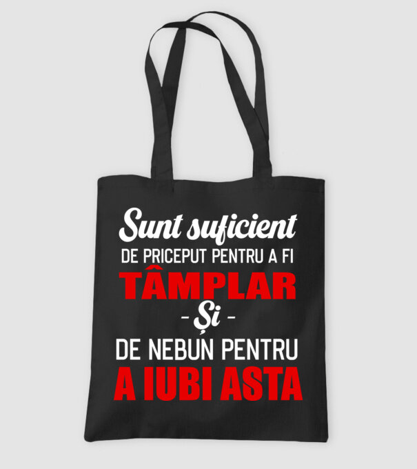 Sunt suficient de priceput pentru a fi TÂMPLAR și suficient de nebun pentru a iubi asta model negru pe tricou