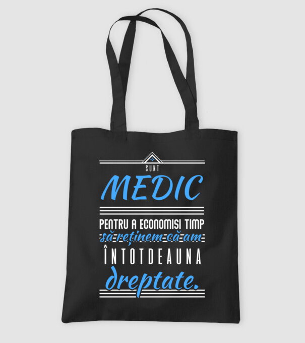 Sunt MEDIC, pentru a economisi timp, să reținem că am întotdeauna dreptate model negru pe tricou