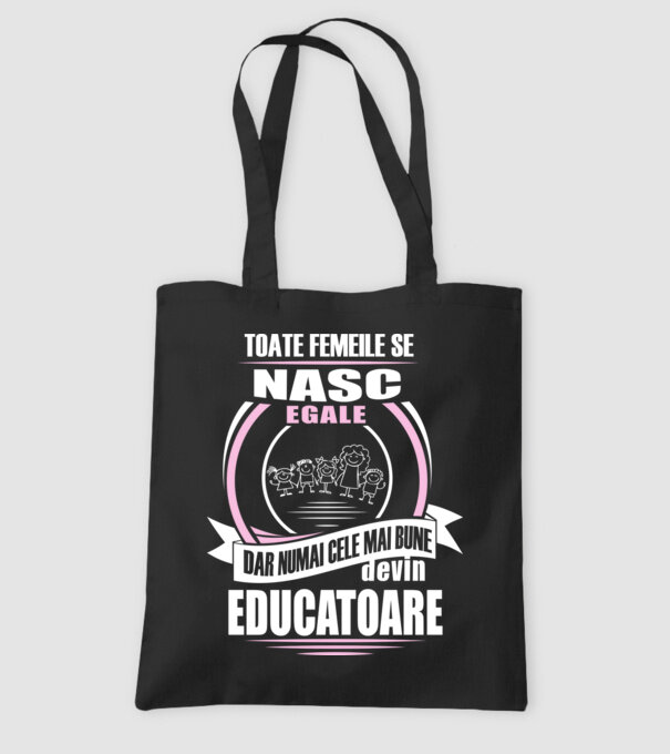 Toate femeile se nasc egale, dar numai cele mai bune devin educatoare model negru pe tricou