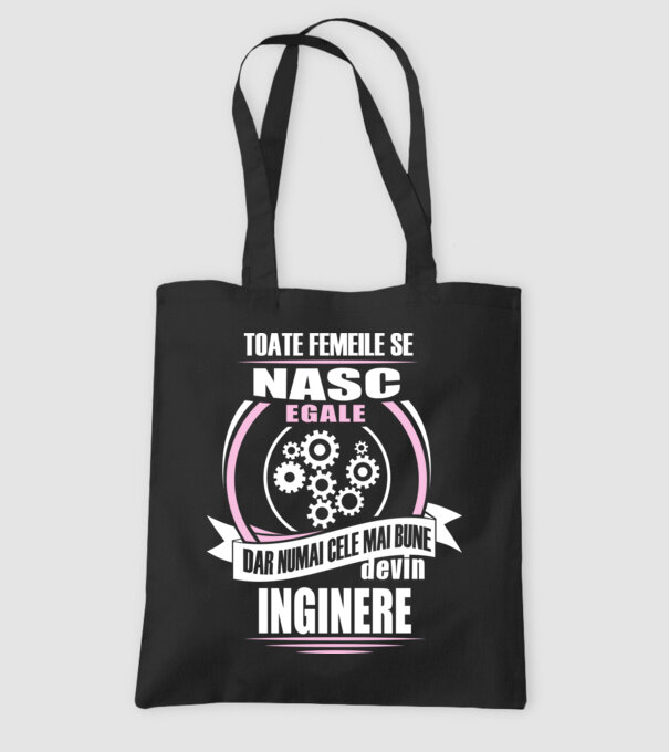 Toate femeile se nasc egale, dar numai cele mai bune devin inginere model negru pe tricou