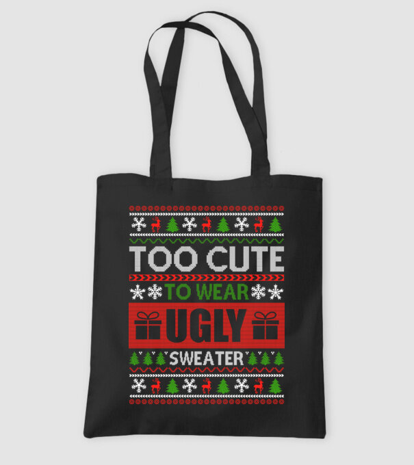 Too Cute for ugly sweater model negru pe tricou