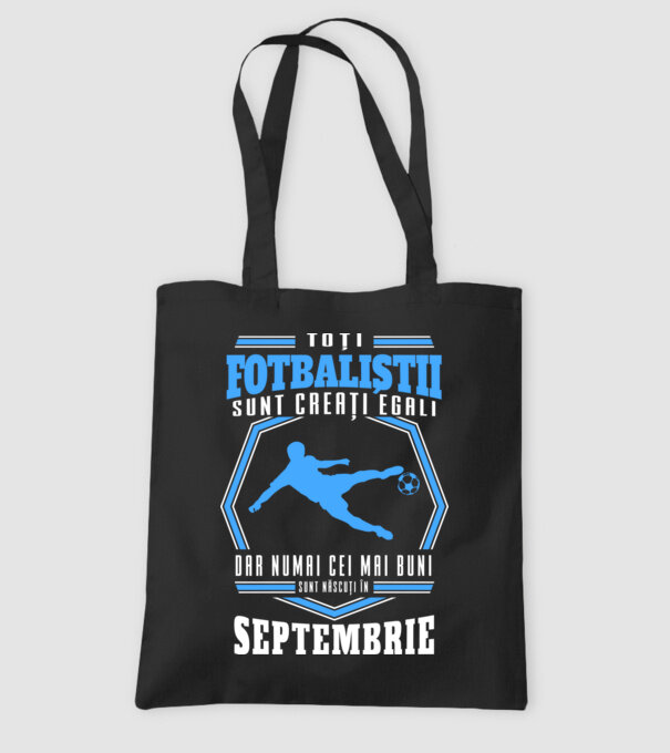 Toți fotbaliștii sunt creați egali, dar numai cei mai buni sunt născuți în septembrie model negru pe tricou