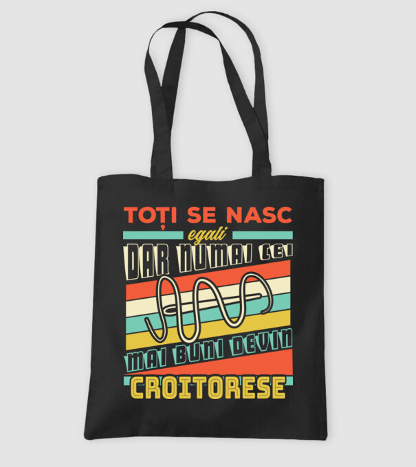 Toți se nasc egali, dar numai cei mai buni devin croitorese model negru pe tricou