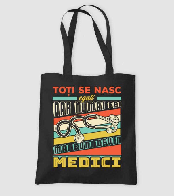 Toți se nasc egali, dar numai cei mai buni devin medici model negru pe tricou