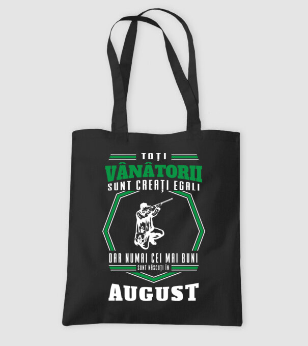 Toți vânătorii sunt creați egali, dar numai cei mai buni sunt născuți în august model negru pe tricou