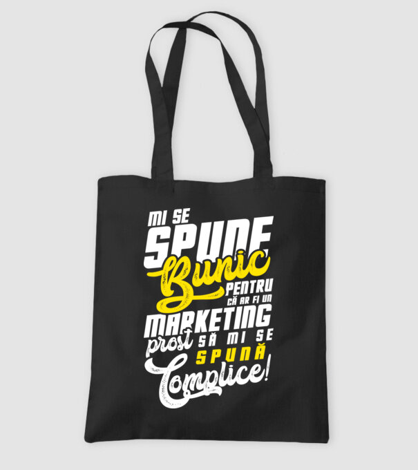 Mi se spune: bunic pentru că ar fi un marketing prost să mi se spună complice! model negru pe tricou