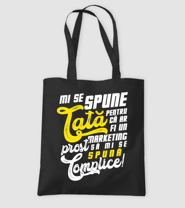 Mi se spune: tată pentru că ar fi un marketing prost să mi se spună complice! model negru pe tricou
