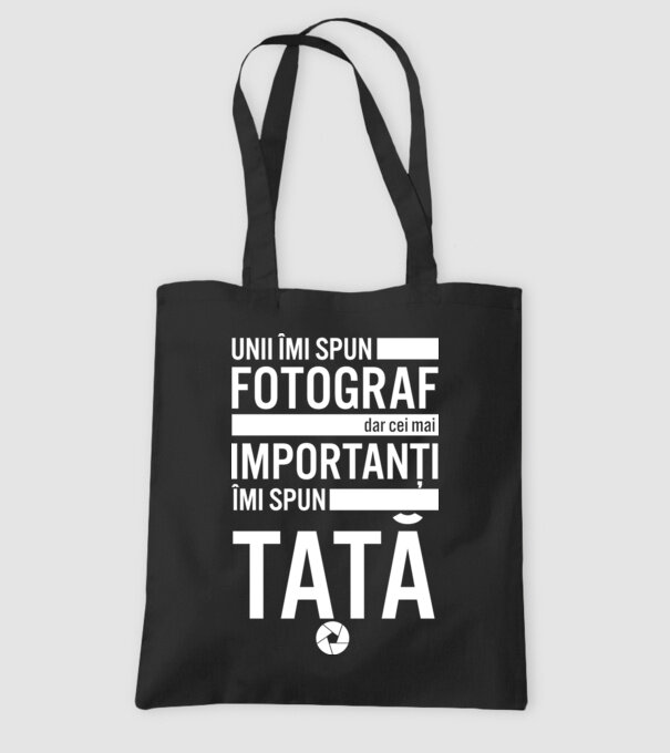 unii îmi spun fotograf, dar cei mai importanți îmi spun tată model negru pe tricou