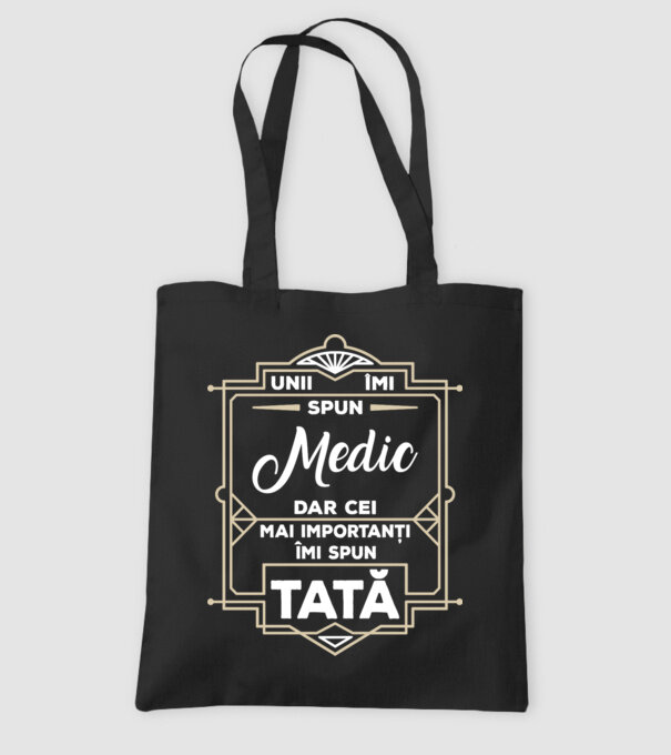 Unii îmi spun Medic, dar cei mai importanți îmi spun tată model negru pe tricou