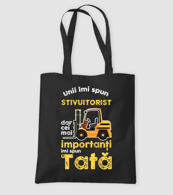 UUnii îmi spun stivuitorist, dar cei mai importanți îmi spun Tată model negru pe tricou