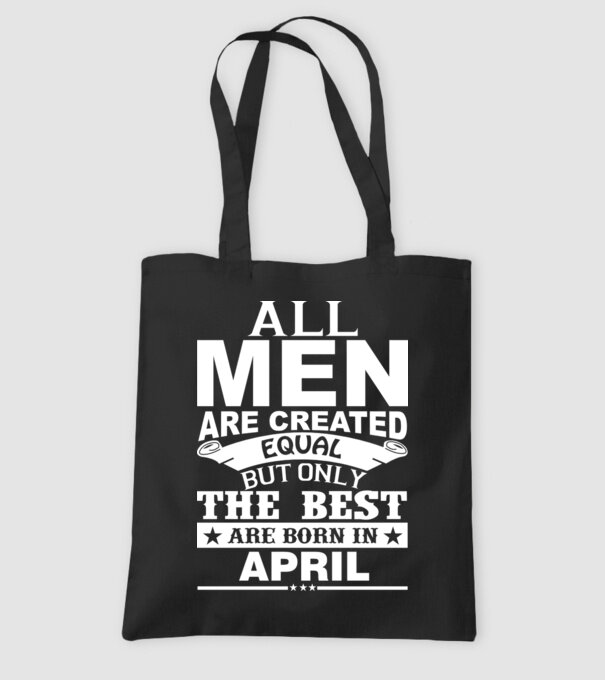 All men are created equal but only the best are born in april model negru pe tricou