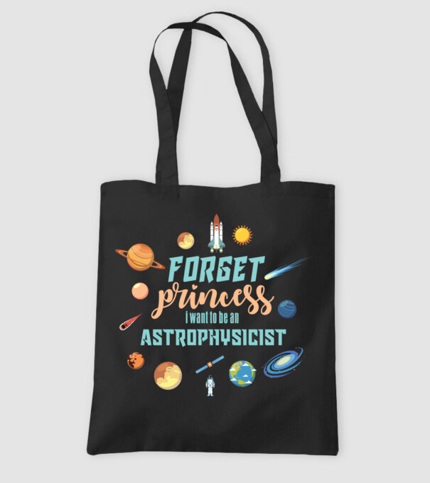 Forget princess, i want to be an astrophysicist model negru pe tricou